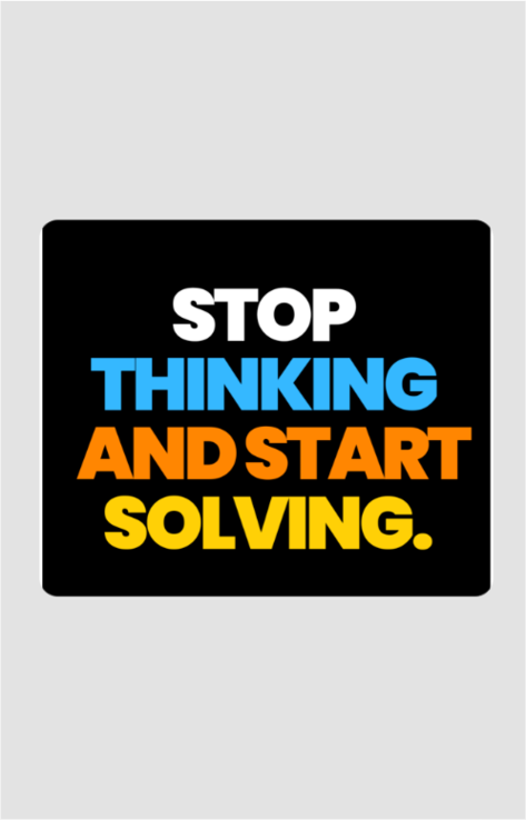 Stop Thinking and Start Solving Mini Mat
